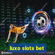 luxo slots bet